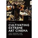 Cultivating Extreme Art Cinema: Text,Paratext and Home Video Culture