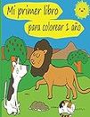 Mi primer libro para colorear 1 año: Dibujos para aprender a colorear con animales, coche, Vehículos, Juguetes, Frutas y Verduras ( pequeño libro para colorear para niñas y niños pequeños )