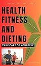 Health, Fitness, and Dieting: Tips and Strategies for a Healthier Lifestyle (English Edition)