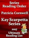 Kay Scarpetta Reading List With Summaries and Checklist for your Kindle: PATRICIA CORNWELL KAY SCARPETTA NOVELS WITH SHORT SUMMARIES - UPDATED IN 2017 (Ultimate Reading List Book 10)
