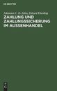 Zahlung und Zahlungssicherung im Auenhandel by Johannes C.D. Zahn (German) Hardc
