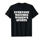 Everyone Watches Women's Sports Shirt Saying Camiseta