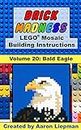 Brick Madness - LEGO® Mosaic Building Instructions: Volume 20 - Bald Eagle (Brick Madness - LEGO® Project Building Instructions)
