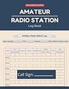 Amateur Radio Station Log Book: Daily Logbook for HAM Radio Station Operator to Manage and Organize Daily or Monthly Activites and Notes