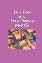 Skin Care and Handmade Soap Recipes: great recipes to make your own skin care product and handmade high quality soap