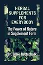 HERBAL SUPPLEMENTS FOR EVERYBODY: The Power of Nature in Supplement Form