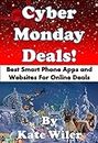 Cyber Monday Deals!: Best Smart Phone Apps and Websites for Online Deals