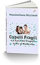 Capelli Fragili: La Cura dei Capelli tutta al Naturale (Italian Edition)