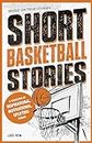 Inspirational Short Basketball Stories for Kids Ages 8 - 12 : Based on Real Basketball Player Biographies with Motivational Quotes on Overcoming Adversity ... Short Stories for Kids) (English Edition)