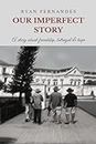 OUR IMPERFECT STORY : A story about friendship, betrayal and hope.