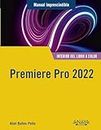 Premiere Pro 2022 (MANUALES IMPRESCINDIBLES)
