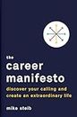 The Career Manifesto: Discover Your Calling and Create an Extraordinary