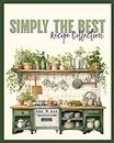 Simply the Best Recipe Collection: A Blank Chef's Cookbook For Your Most Favorite Dishes To Make Again and Again | Gifts For Women