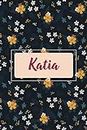 Katia: Personalized notebook with name Katia | Birthday gift for women, girl, daughter, mom, sister, ... | Floral cover | 110 lined pages journal, small size 6x9 inches