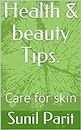 Health & beauty Tips.: Care for skin