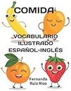 Vocabulario ilustrado español-inglés: Comida (Libros bilingües para niños ilustrados en color)