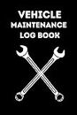 Vehicle maintenance log book: Oil change service and repairs record book for all vehicles Truck motorcycle car Black cover