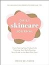 Daily Skincare Journal: From Testing New Products to Tracking Your Daily Routine, Your Guide to the Best Skin Ever!