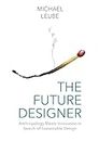 The Future Designer: Anthropology Meets Innovation in Search of Sustainable Design