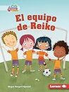 El equipo de Reiko (Reiko's Team) (Espíritu deportivo (Be a Good Sport) (Pull Ahead Readers People Smarts en español — Fiction)) (Spanish Edition)