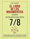 EL LIBRO DE LOS MOVIMIENTOS / Volumen 4 - SISTEMA MOTRIZ DOBLE BINARIO 7/8: MÉTODO MUSICAL PARA EL DESARROLLO RÍTMICO