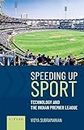 SPEEDING UP SPORT: TECHNOLOGY AND THE INDIAN PREMIER LEAGUE
