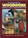 Electric Woodwork: Power Tool Woodworking