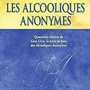 Les Alcooliques anonymes, Quatrième édition [Alcoholics Anonymous, Fourth Edition]: Le « Gros Livre » officiel des Alcooliques anonymes [The Official "Big Book" of Alcoholics Anonymous]