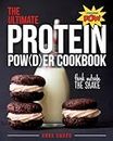 The Ultimate Protein Powder Cookbook: Think Outside the Shake
