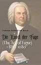 The Art of Fugue: Die Kunst der Fuge - BWV 1080