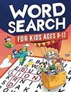 Word Search for Kids Ages 8-12: Awesome Fun Word Search Puzzles With Answers in the End - Sight Words Improve Spelling, Vocabulary, Reading Skills for ... (Kids Ages 8, 9, 10, 11, 12 Activity Book)