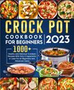 Libro de cocina Crock Pot para principiantes 2023 1000+ Creudable y delicioso Crockpot Re...