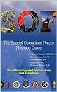Special Operations Forces Nutrition Guide: The Official Updated Special Forces Diet Guidelines