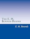The E. M. Bounds Reader: 8 Books in One Volume