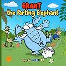 Grant the Farting Elephant: Funny Rhyming Read Aloud Tooting Story About Self-Acceptance And Being Different | Toddlers And Early Readers Picture Book