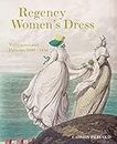 Regency Women's Dress: Techniques and Patterns 1800–1830