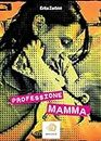 Professione: MAMMA (Italian Edition)