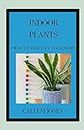 Indoor Plants: A Way to Beautify Your Home (English Edition)