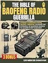 The Bible of Baofeng Radio: [20 IN 1] Turn Emergency Anxiety Into Safety! Master Extreme, Tactical, and Survival Communications with Effective Strategies. From Theory to Action in Every Scenario.