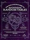 The Game Master's Book of Astonishing Random Tables: 300+ Unique Roll Tables to Enhance Your Worldbuilding, Storytelling, Locations, Magic and More for 5th Edition RPG Adventures