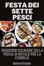 FESTA DEI SETTE PESCI: Tradizioni culinarie della vigilia di Natale per la famiglia (Italian Edition)