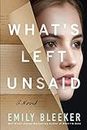What's Left Unsaid: A Novel