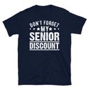 Camiseta unisex Don't Forget My Senior Discount Jubilación Ancianos manga corta