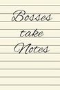 Bosses Take Notes Notebook: EPIC 120 PAGES NOTEBOOK | For People who have the ambition of achieving great things