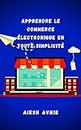 Apprendre le commerce électronique en toute simplicité (French Edition)