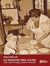 Le Donne Del Pane. Cuti: storie di rughe, profumi e memorie (Italian Edition)