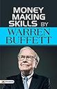 Money Making Skills by Warren Buffet: Money Making Skills by Warren Buffet: A Guide to Building Wealth (Warren Buffett Investment Strategy Book)