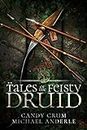 Tales of the Feisty Druid Omnibus (Books 1-7): (The Arcadian Druid, The Undying Illusionist, The Frozen Wasteland, The Deceiver, The Lost, The Damned, Into The Maelstrom)