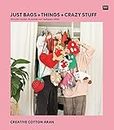 Just Bags + Things + Crazy Stuff, Creative Cotton Aran: Verrückte Taschen, Rucksäcke und Topflappen häkeln