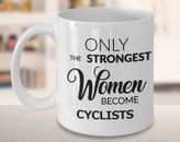Cycling Gifts For Her Cycling Mug Cyclist Gift Only The Strongest Women Become
